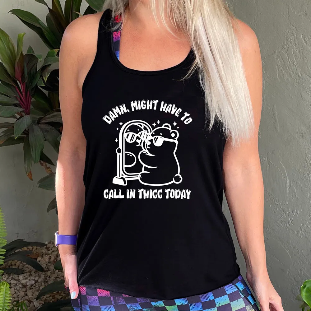 Damn Might Have To Call In Thicc Today Shirt