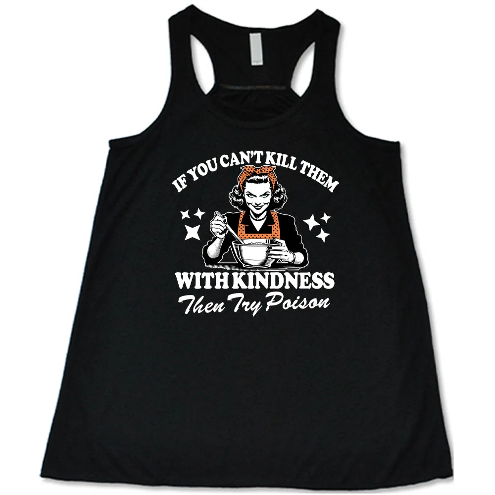 If You Can't Kill Them With Kindness Then Try Poison Shirt