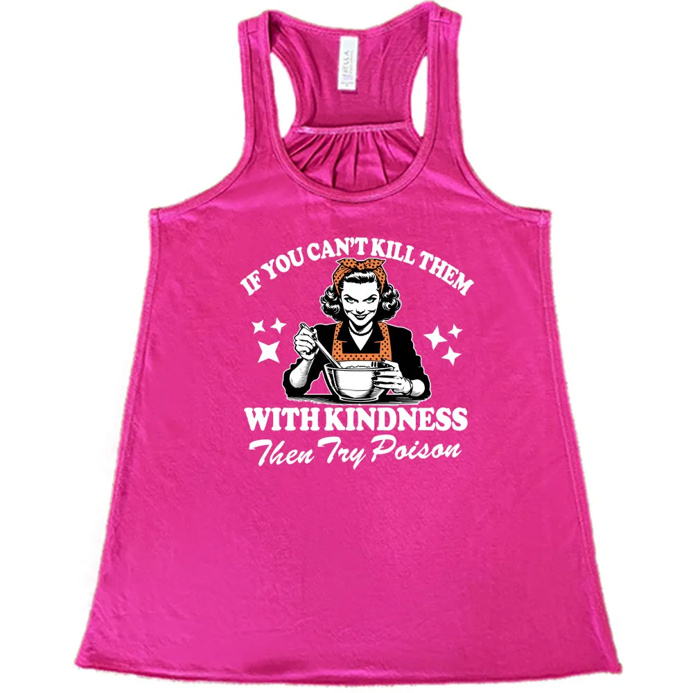 If You Can't Kill Them With Kindness Then Try Poison Shirt