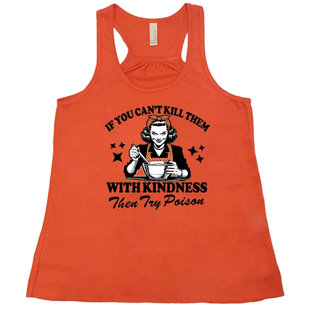 If You Can't Kill Them With Kindness Then Try Poison Shirt