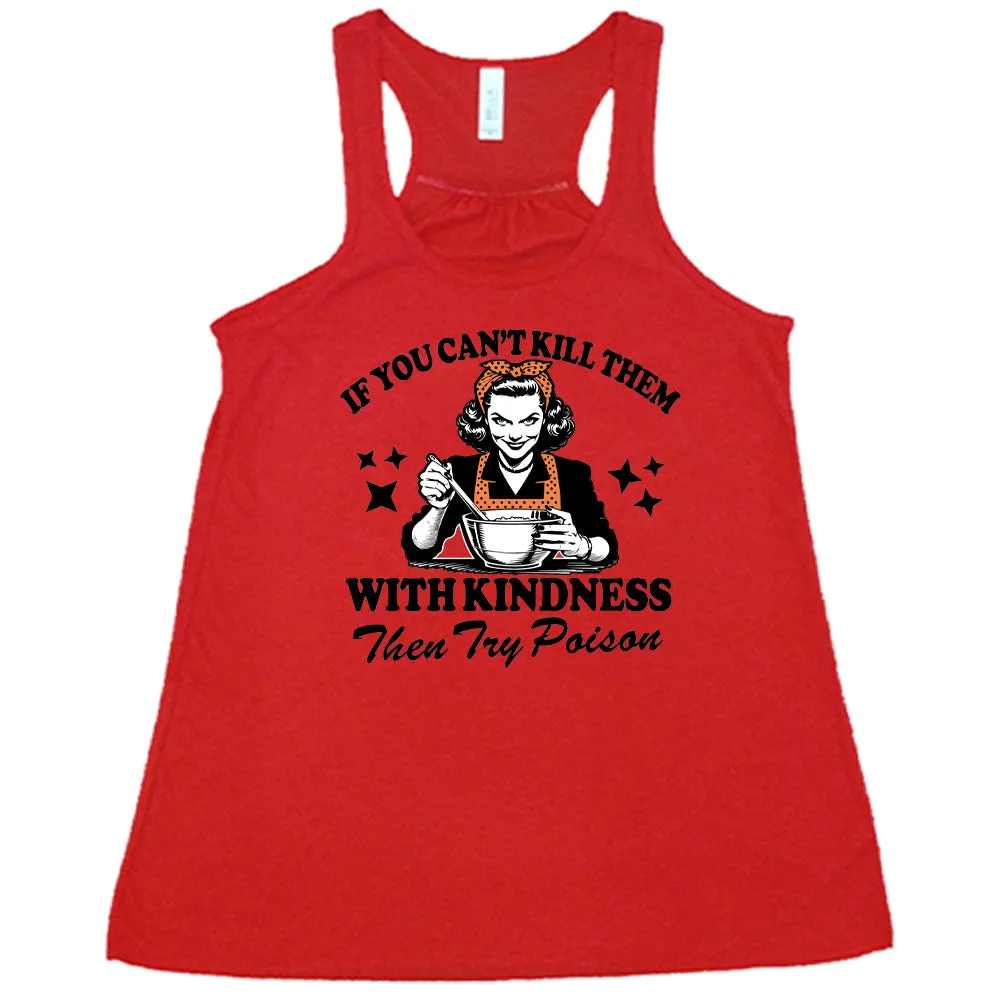 If You Can't Kill Them With Kindness Then Try Poison Shirt