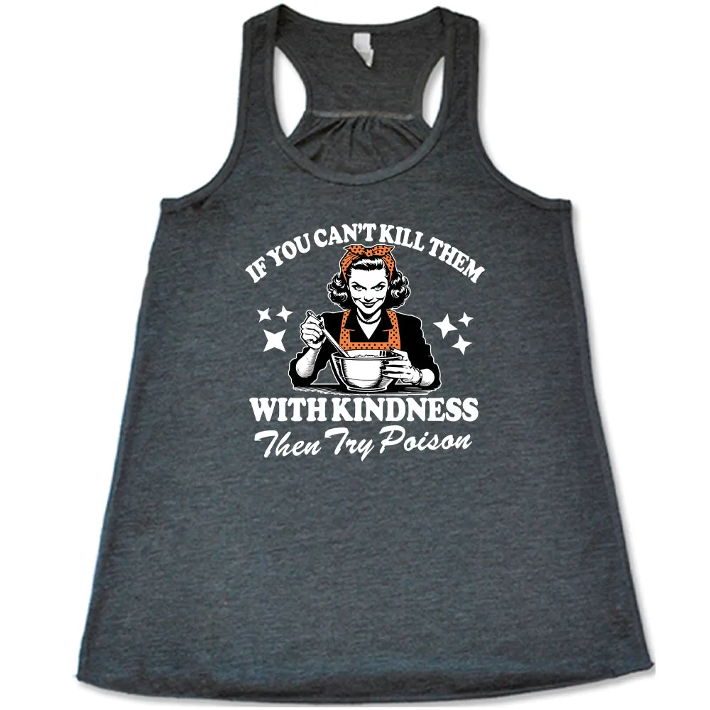If You Can't Kill Them With Kindness Then Try Poison Shirt