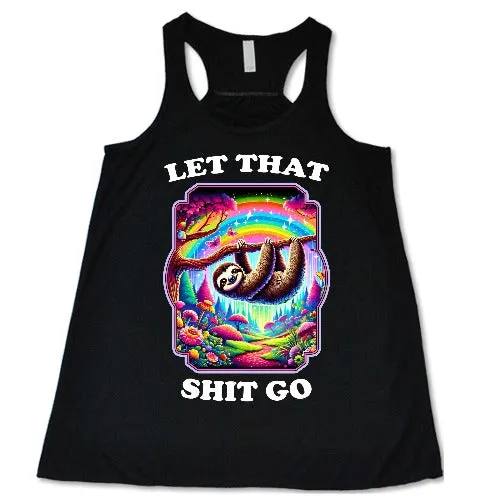 Let That Shit Go Shirt