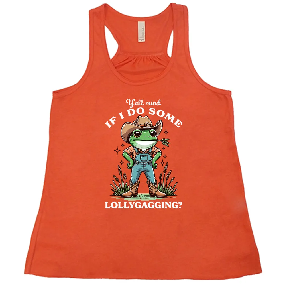 Ya'll Mind If I Do Some Lollygagging Shirt