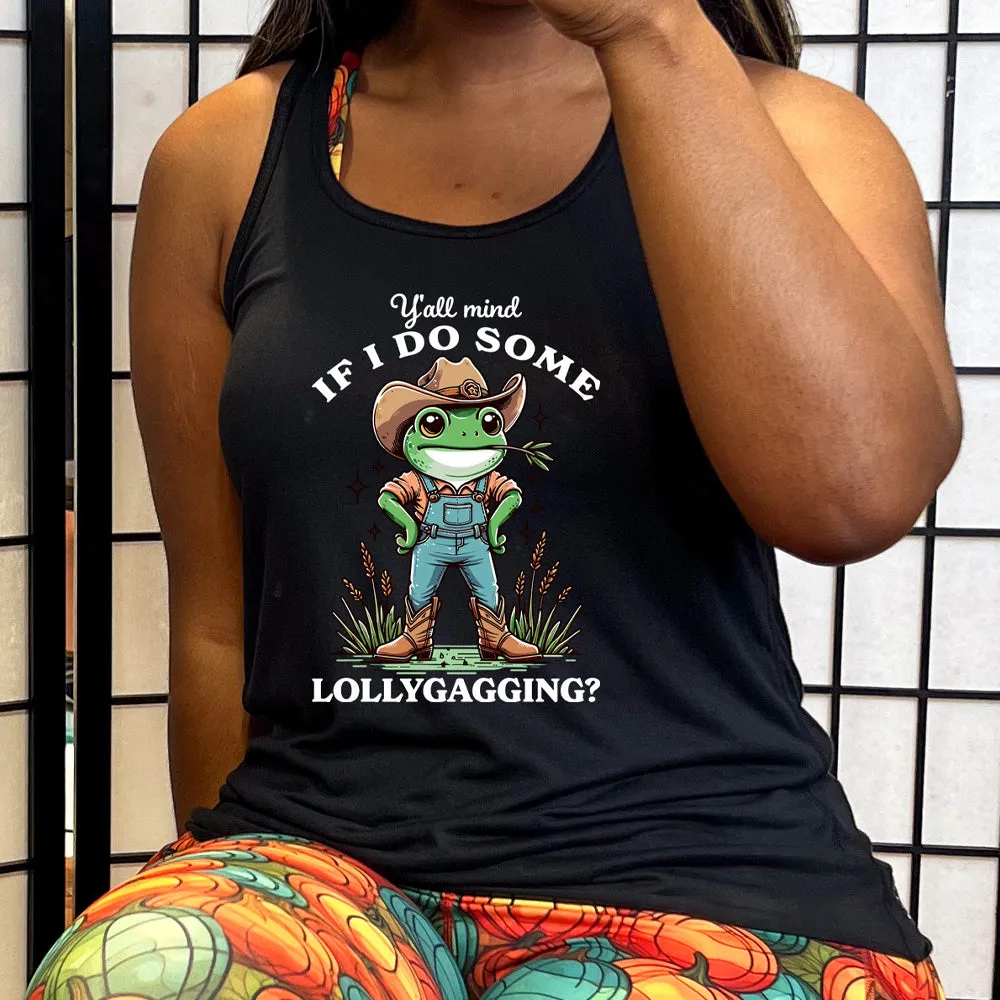 Ya'll Mind If I Do Some Lollygagging Shirt