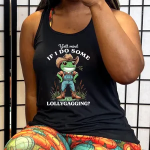 Ya'll Mind If I Do Some Lollygagging Shirt